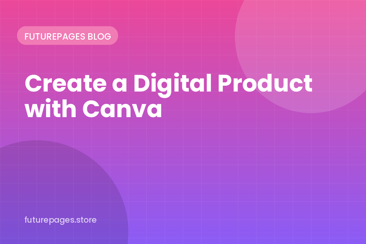 How to Create a Digital Product with Canva (Step by Step)